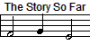 The Story So Far